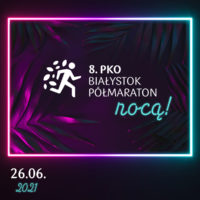 8. PKO Białystok Półmaraton… nocą!
